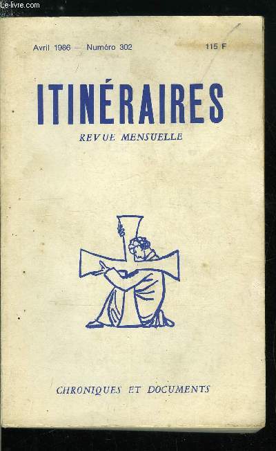 Itinraires, chroniques & documents n 302 - Nationalistes par Jean Madiran, Le vote familial par Yves Daoudal, Proposition de loi-cadre transitoire, Le brouillard des mots par Alexis Curvers, Garo et les coccinelles par Jean Baptiste Morvan, Entropie