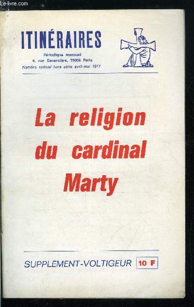 Itinraires, chroniques & documents - supplment au n 214 - La religion du cardinal Marty, La pertinacit du cardinal (avril 1977), Le vrai suspect (janvie r1975), La lettre du cardinal (janvier 1973), Explications publies en mme temps, L'option