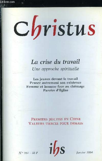 Christus n 161 - La crise du travail, une approche spirituelle, Les jeunes devant la vie professionnelle par Henri Madelin, Hannah Arendt et le travail par Franois Xavier Dumortier, Parole d'Eglise par Albert Rouet, La tentation de bien faire par Henri