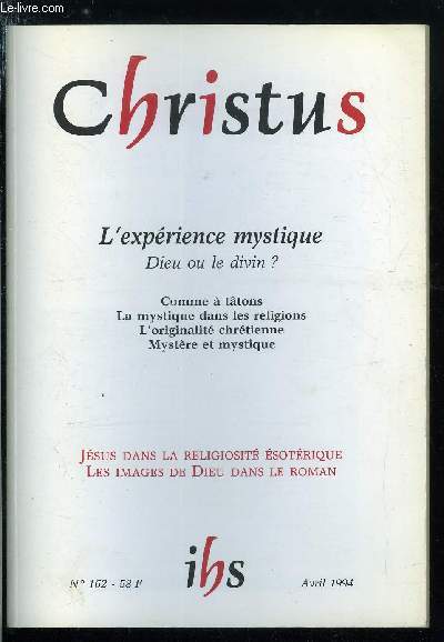 Christus n 162 - L'exprience mystique, Dieu ou le divin ?, Comme a tatons par Philippe Lcrivain, La mystique dans les religions par Joseph Caillot, Sagesse biblique et exprience mystique par Paul Beauchamp, La mystique chrtienne par Bernard Pitaud