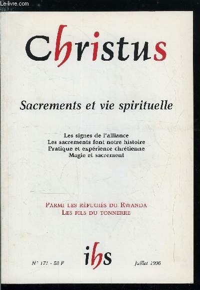 Christus n 171 - Sacrements et vie spirituelle, L'accueil en vue d'un sacrement par Philippe Bguerie, Pratique sacramentelle et exprience chrtienne par Louis Marie Chauvet, La messe, ma vie par Soeur Anne Marie, Le trac d'une absence par Joseph