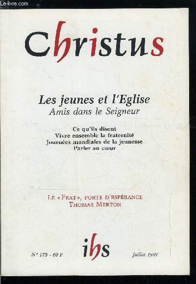 Christus n 175 - Les jeunes et l'glise, amis dans le Seigneur, Jeunes et religion par Guy Lescanne, Faire Eglise ensemble par Patrice Vivars, Un parcours de formation par Marie Annick Calmet, Ce qu'ils disent de l'Eglise par Henri Aubert, Les journes