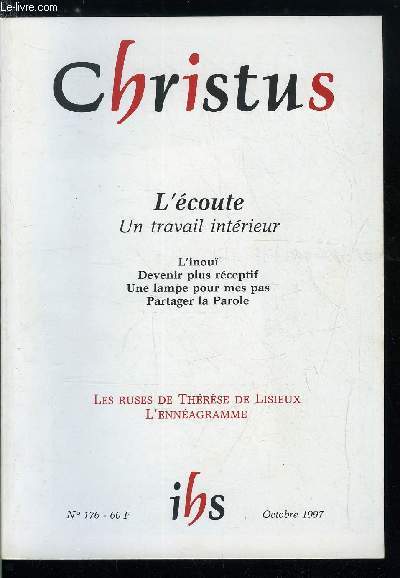 Christus n 176 - L'coute, un travail intrieur, Incline l'oreille de ton coeur par Bernard Ducruet, Ecoutez, venez voir par Franois Marty, Ta parole est une lampe pour mes pas par Michel Sales, Le travail intrieur de l'coute par Emmanuelle Gilbert