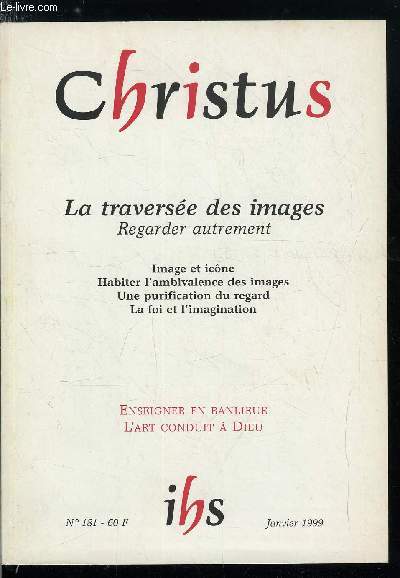 Christus n 181 - La traverse des images, Ombre porte sur les images du monde par Franoise Le Corre, Regarder autrement par Claude Flipo, L'ambiguit du voir par Yves Marie Blanchard, Les vastes palais de la mmoire par Saint Augustin, L'art