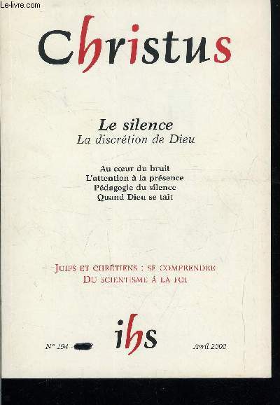 Christus n 194 - Les bruits du monde par Andr Beauchamps, Devant dieu, demeurer interdit par Michel Dupuy, Mon plerinage en Inde par Robert Mc Keon, Quand Dieu se tait par Bernard Sesbo, Tais toi ! par Paul Lamarche, La pdagogie du silence