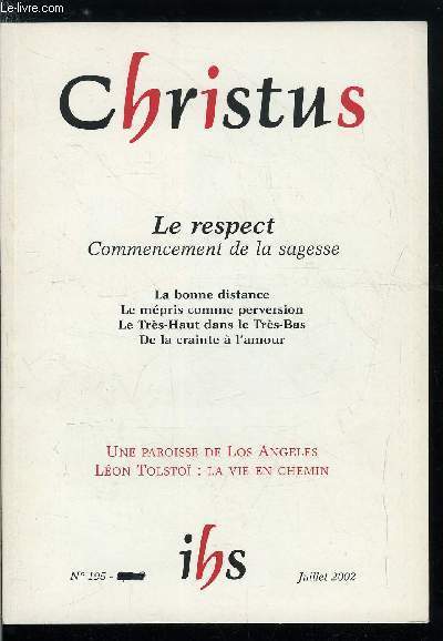 Christus n 195 - Le respect, commencement de la sagesse, Les mtamorphoses du respect par Alain Thomasset, Le mpris comme un brouillard par Jacques Arnes, Vous commencerez par le respect par Maurice Bellet, Le respect dans la Bible par Jean Marie