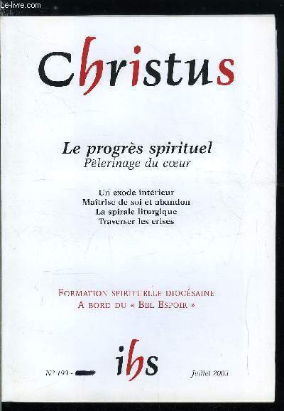 Christus n 199 - Le progrs spirituel, plerinage du coeur, L'ide de progrs par Jean Claude Eslin, Maitrise de soi et abandon par Bernard Pitaud, La conversation spirituelle par Mark Rotsaert, La parabole du semeur par Michel Kobik, La liturgie, cl