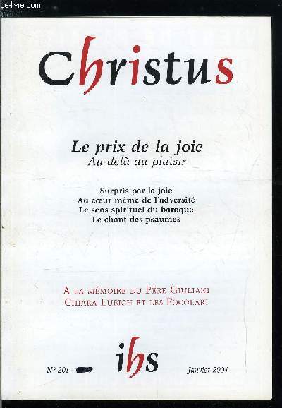 Christus n 201 - Le prix de la joie au dela du plaisir, Aujourd'hui, la joie par Agata Zielinski, La joie dans l'oeuvre de saint Luc par Juan Manuel Martin Moreno, Le chant des psaumes par Soeur Etienne Reynaud, Le secret de la joie selon saint Bernard