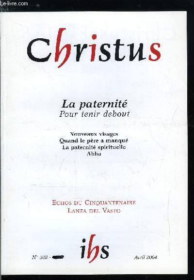 Christus n 202 - La paternit pour tenir debout, Les visages du pre par Xavier Lacroix, Quand le pre a manqu par Marie Bernard Chicaud, Abba par Jean Mambrino, Jsus et son Pre par Michel Gourgues, Dire le Notre Pte en Afrique Noire par Bnezet Bujo