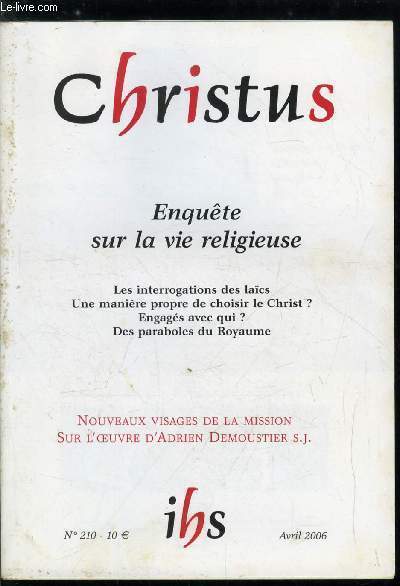 Christus n 210 - Les rsultats de notre enqute par Paul Legavre, Une exprience de rencontre, Accompagner l'homo viator par Jacques Arnes, Typologie historique de la vie consacre par Barbara Beaumont, Une histoire ouverte par Philippe Lcrivain