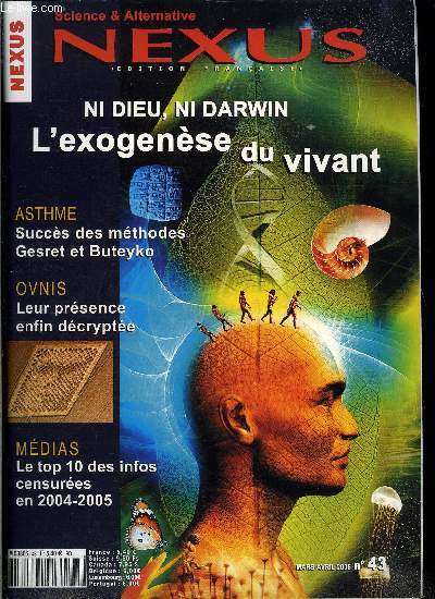 Nexus n 43 - Ni Dieu di Darwin, l'exogense du vivant, Project Censored 2004-2005, le top 10 des infos censurs, Asthme, succs des mthodes Buteyko et Gesret, Karma et rincarnation, une question d'apprentissage