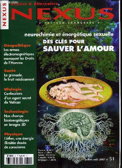 Nexus n 51 - Au dela de l'orgasme, des cls pour sauver l'amour, Controle mental : les armes lectromagntiques menacent les droits de l'homme, La Grenade, le fruit mdicament, Plante X, contacts E.T. : confessions d'un agent secret du Vatican