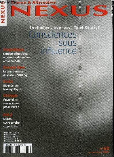 Nexus n 60 - Mind control, hypnose, subliminal, silence ! on manipule, Une union atlantique au service du nouvel ordre mondial, La seconde jeunesse du moteur Stirling, Hans Coler, pionnier du moteur a aimant, Sauveurs ou prdateurs ? L'intrusion E.T.