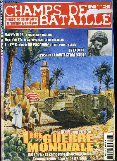 Champs de bataille n 3 - La CIA en Indochine - le miracle de la Marne, L'odysse du Goeben, 1917, les trois batailles de Gaza - la rupture du front turc en Palestine, L'arme ottomane durant la Grande Guerre, La campagne de Msopotamie, L'asia Korps