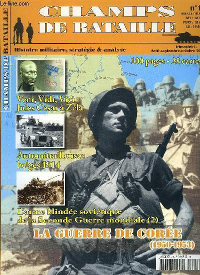 Champs de bataille n 12 - Faits de guerre : Canada : un destin en balance, La guerre de Core 1950-1953 par Jean Philippe Liardet, L'volution de l'arme blinde sovitique durant la seconde guerre mondiale par Nicolas Pontic, Les automitrailleuses belges