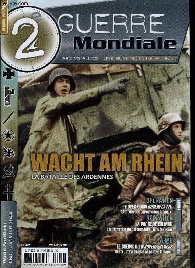 2e guerre mondiale n 25 - Dec 1944 - Janv 1945 la bataille des Ardennes, Wacht Am Rhein, dernire chance a l'Ouest, Opration Bodenplatte, attaquer les arodromes a l'Ouest, Le destin des allis du III. Reich, Roumanie, Bulgarie, Finlande et Hongrie