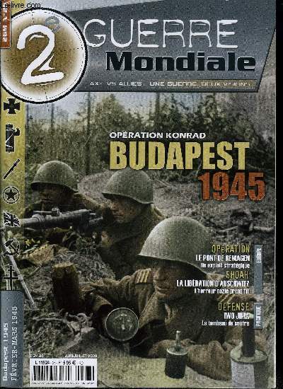 2e guerre mondiale n 26 - Fvrier-Mars 1945 Budapest 1945, Oprations Konrad, objectif : sauver Budapest, Iwo Jima, le tombeau de soufre, La ligne Siegfried, le westwall en guerre, Le siege de Budapest, Stalingrad en Hongrie