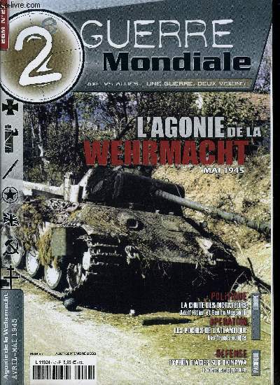 2e guerre mondiale n 27 - Le dernier souffle de la Wehrmacht, tat des armes allemandes en fin de guerre, La chute des dictateurs, l'agonie d'Hitler se traine, la fin de Mussolini est consomme, Typhon d'acier sur Okinawa, la dfense japonaise