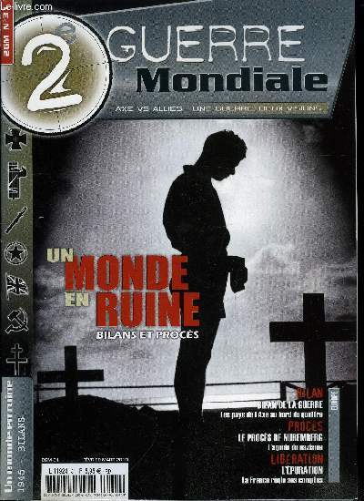 2e guerre mondiale n 31 - Oct-Nov 1945 Bilan de la guerre, Bilan de la guerre, les pays de l'axe au bord du gouffre, Le procs de Nuremberg, l'agonie du nazisme, Le bilan de la guerre, les gagnants et les perdants, Les procs de Tokyo, une justice