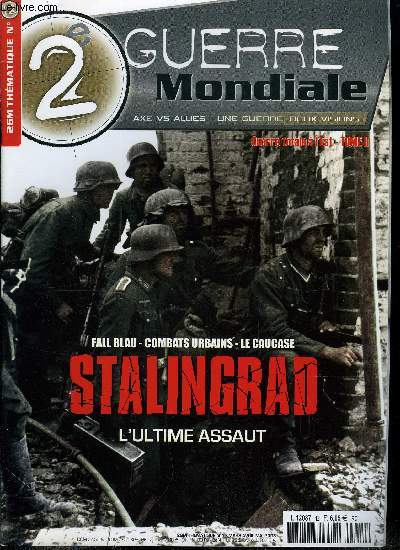 2e guerre mondiale - thématique n° 12 - Tome 2 : Stalingrad, Fall Blau la marche sur Stalingrad, Stalingrad, l'offensive sur la ville de Staline, Stalingrad II, encerclement, agonie et destruction de la 6. armée, L'offensive germano-roumaine