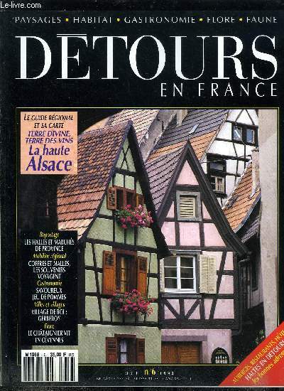 Dtours en France n 6 - Le guide rgional et sa carte, terre divine, terre des vins, la haute Alsace, Cinquante maisons, village de roi : Gerberoy, Les halles et marchs de province, Coffres et malles, les souvenirs voyagent, Api, cannelle ou reinette