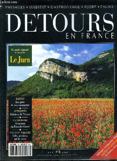 Dtours en France n 8 - Le Jura, Les puits de nos campagnes, Les faences de Nevers, Moudeyres, au pays des chaumires, Les belles provinciales : Lille, art dco, art de vivre, Gourmets en Franche Comt, Le saumon, les mystres d'un itinraire, Daniel