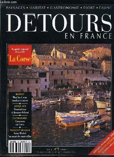 Dtours en France n 9 - Moulins a eau, moulins a aubes, Interview : Henri Gougaud, chantre des corbires, De la Bonnetire a l'homme debout, La Corse, Gourmets en Corse, Haltes en dtours, Saint Michel au mont des merveilles, Les belles provinciales