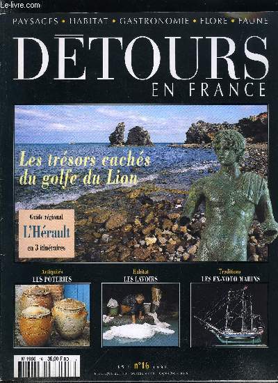 Dtours en France n 16 - Les trsors cachs du golfe du Lion, Montpellier, cit mdivale claire, Jatte, broc, jarre, les poteries ont une histoire, Aubeterre sur Dronne, la Bourgade blanche, Bruits de lavoirs, L'Hrault, Rencontre avec Jean Rour