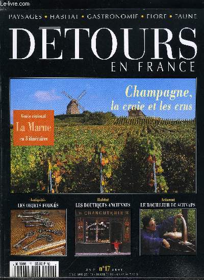 Dtours en France n 17 - Champagne, la craie et les crus, Reims, du gothique a l'art dco, Objets de fer, objets forgs, Entrevaux, un village garde le Var, Chaume, pierre, tuile, les toits content la France, La Marne, Rencontre avec Jean Robinet