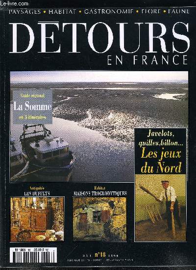 Dtours en France n 18 - Javelots, quilles, billon, les jeux du Nord, Amiens, la Picardie au fil de l'eau, Les buffets, du dressoir a l'enfilade, Noyers, une place forte sur le Serein, Ces maisons enfouies sous la terre, La Somme, Rencontre avec Paul