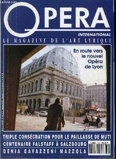 Opra international n 169 - Le nouvel Opra de Lyon, Centenaire Gounod, Mario Del Monaco dix ans aprs, L'Amrique, la Scala et le disque consacrent le Paillasse de Muti, Solti et Ronconi ftent le centenaire de Falstaff a Salzbourg, Sur les autres