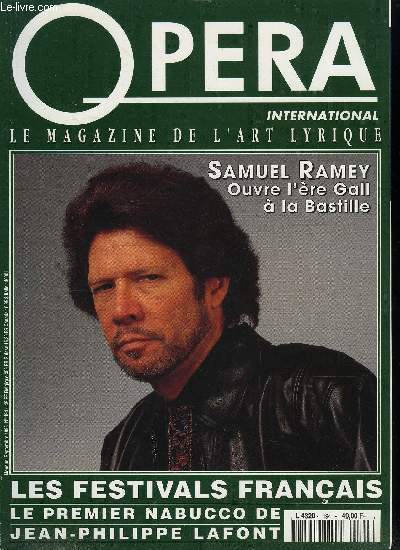 Opra international n 194 - Samuel Ramey, Zaccaria pour la premire fois, dans le Nabucco qui ouvre l're Gall a l'opra de Paris, Jean Philippe Lafont, dbuts dans le role titre de Nabucco a la Bastille, L'Opra Royal du Danemark, Cration a Strasbourg