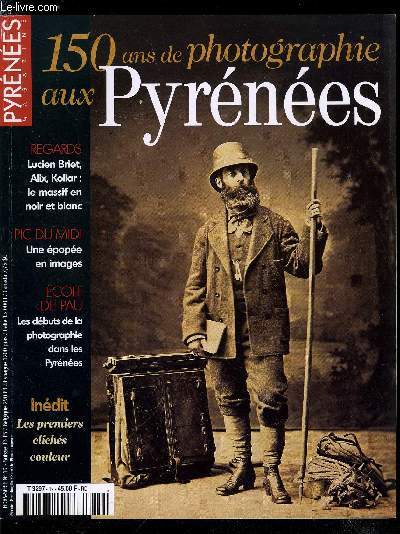 Pyrnes magazine hors srie n 19 - 150 ans de photographies aux Pyrnes, La naissance de deux mondes, Privilgier le reportage, Les grands dbuts, Questions de point de vue, Ansabre, l'escalade change la vue