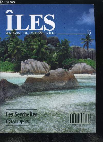 les : magazine de toutes les les n 13 - Les Seychelles, douces et belles a vivre, Histoire abrge d'un grand archipel, Mah, l'ile capitale, Jamais de bton ! Entretien avec Jacques Hodoul, Silhouettes aux fleurs, Lettre ouverte a Praslin, Cousin