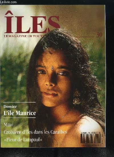 les : magazine de toutes les les n 30 - L'ile Maurice par Liliane Berthelot, Madeleine Mamet, Renato Hofer, Maui par Virginie Dennemont, Fleur de Lampaul par Charles Herv Gruyer, Croisire Carabe par Philippe Beuzen