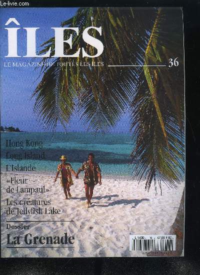 les : magazine de toutes les les n 36 - La Grenade par Patricia Laguerre, Vendanges a Long Island par Felicio Rodriguez, Hong Kong par Eric Benard, Paysages d'Islande, Fleur de Lampaul par Charles Herv Gruyer, Les cratures du lac par Sylvie Deraime