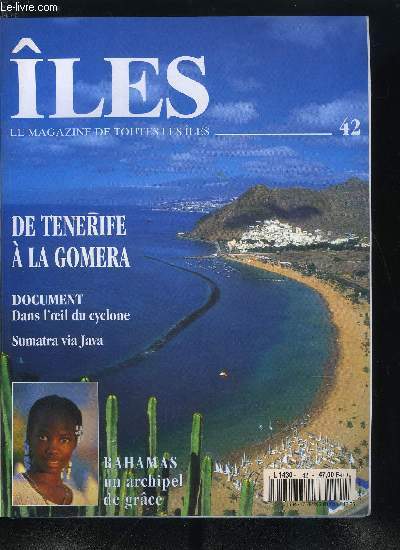 les : magazine de toutes les les n 42 - Ces iles nes du feu : Tenerife, La Gomera, El Hierro par Patricia Laguerre, Jean Malburet, Bahamas par Philippe Beuzen, Michel Maliarevsky et Franois Perruche, De Sumatra a Java par Franc Nichele, Les marins