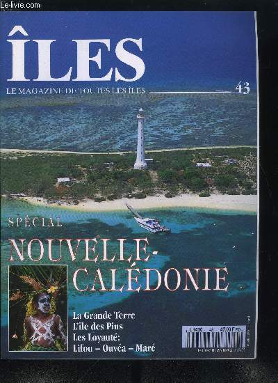 les : magazine de toutes les les n 43 - Nouvelle Caldonie - Chronique caldonienne, La Grande Terre, Nouma, je t'adore, Un paradis pour la croisire, L'ile des Pins, Beaut des Loyaut