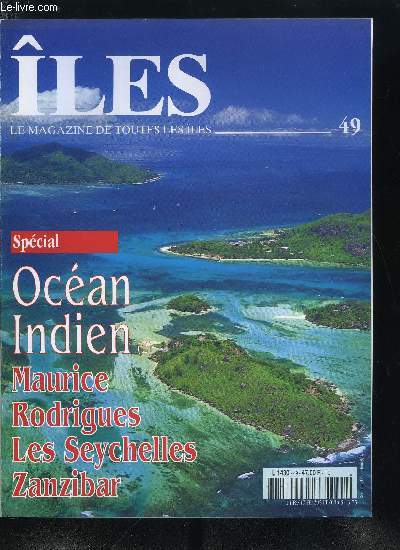 les : magazine de toutes les les n 49 - Ocan Indien - Seychelles : dans les jardins d'Eden, Entre deux eaux, Maurice a l'abordage des temps modernes par Virginie Dennemont, Zanzibar, lgende de l'ocan indien par Michel Maliarevsky, Rodrigues