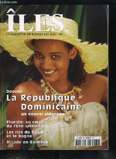 les : magazine de toutes les les n 60 - La Rpublique Dominicaine par Pierre Hausherr et Renato Hofer, Floride : au coeur du rve amricain par Loan Lam, Les iles du Salut et la tragdie du bagne par Antoine Lorgnier