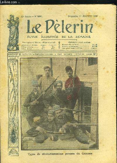 Le Plerin n 1697 - Types de rvolutionnaires persans du Caucase, L'abbaye de Solesnes, Le volcan de Beaulieu, La guillotine en Algrie, Tmoins du pass, Les cours d'Europe, Les catholiques et le mouvement social, Jeanne d'Arc de Reims a Compigne