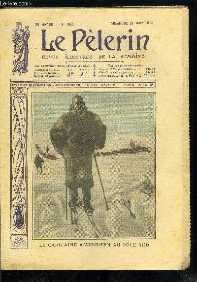 Le Plerin n 1838 - Le capitaine Amundsen au pole sud, Au pole sud, le norvgien Amundsen russit a l'atteindre, La salut au pavillon, L'amiral de Cuverville, Attentat contre le roi d'Italie, La conqute de l'air de Pau a Paris en 4h55, La solitude