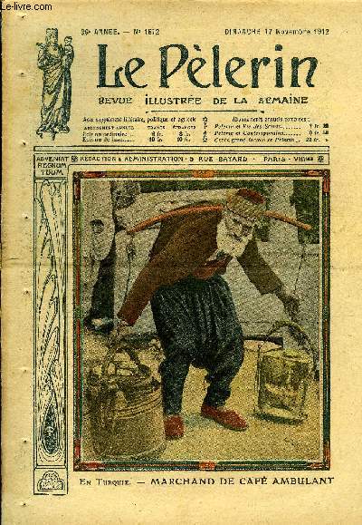 Le Plerin n 1872 - En Turquie - marchand de caf ambulant, Rflexions, Un petit peuple qui est grand, La guerre balkanique, Le vol lgal continue a Rems, L'pope balkanique, le pre d'un hros, La douce charit catholique, Les sondeurs d'abimes (suite)