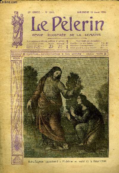 Le Plerin n 1945 - Notre Seigneur apparaissant a Madeleine au matin de la Rsurrection, La flambe de Judas, La neige au Grand-Saint-Bernard, L'affaire Rochette-Caillaux-Monis, Conte pour le jour de Pques, M. Viviani parle, La tour vive (suite)