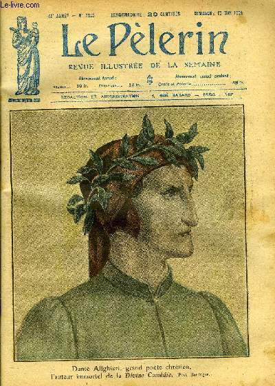 Le Plerin n 2303 - Dante Alighieri, grand pote chrtien, l'auteur immortel de la Divine Comdie, La naissance de l'glise, Le baptme et mourir, Le festin de Lazare, Le centenaire de Dante, 218 milliards de ruines, Un franais retour d'Allemagne