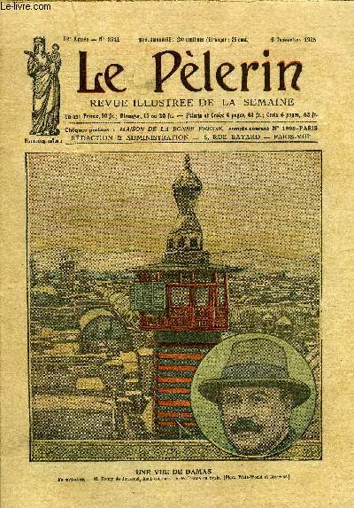 Le Plerin n 2541 - Une vue de Damas, L'Avent, Les vicissitudes d'une vieille tour, Les cloches de Corbie, L'oeuvre de Mussolini, Des sangliers dans la rue, A l'acadmie franaise, Mouvement de gnraux, En Syrie, Le sous marin MI, Aux iles Salomon, Ceux
