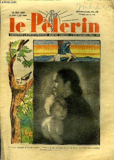 Le Plerin n 3244 - Ce dernier dimanche de mai est consacr en France a la fte des Mres, que tous les lecteurs du Plerin aient aujourd'hui une pense d'amour pour leur maman, Sa majest l'arthritisme, Terre d'angoisse par Pierre Nord