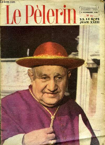 Le Plerin n 3965 - De la ferme de Sotto il monte au Vatican : Jean XXIII, Les cardinaux ont lu Jean XXIII, Ainsi fut lu Jean XXIII, En panne n2 par Marie Barrre Affre, L'amricaine, La beaut des chelles n4 par R. Lemaire