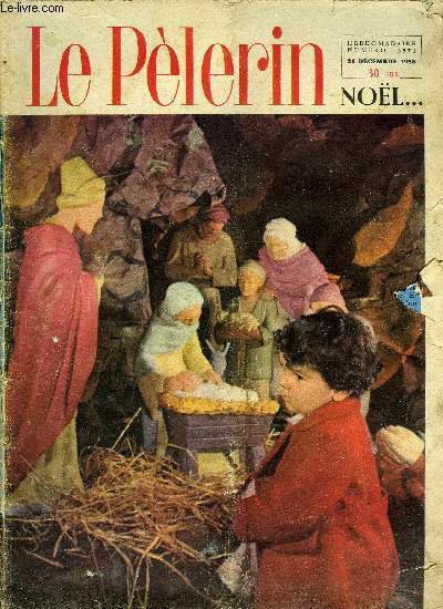 Le Plerin n 3971 - Devant la crche par Albert Flory, L'atome, merveilleuse promesse aux hommes de bonne volont, En panne n8 par Marie Barrre Affre, Eglises modernes, signe du renouveau religieux, La beaut des chelles n10 par R. Lemaire