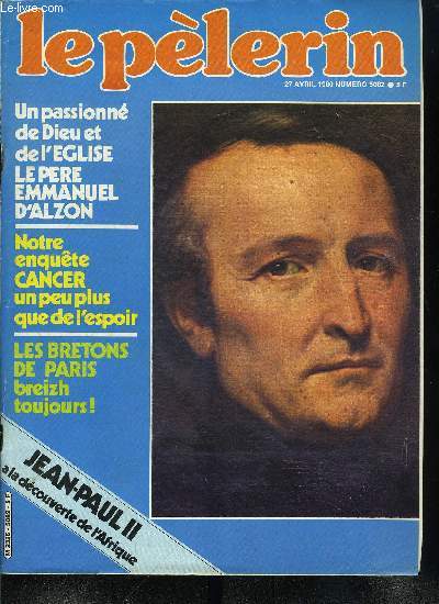 Le Plerin n 5082 - Le monde en marche, Un passionn de Dieu et de l'Eglise, le Pre Emmanuel d'Alzon, A Goa, des pcheurs victimes de la corruption, La lutte contre le cancer, Les Bretons de Paris : Breizh toujours